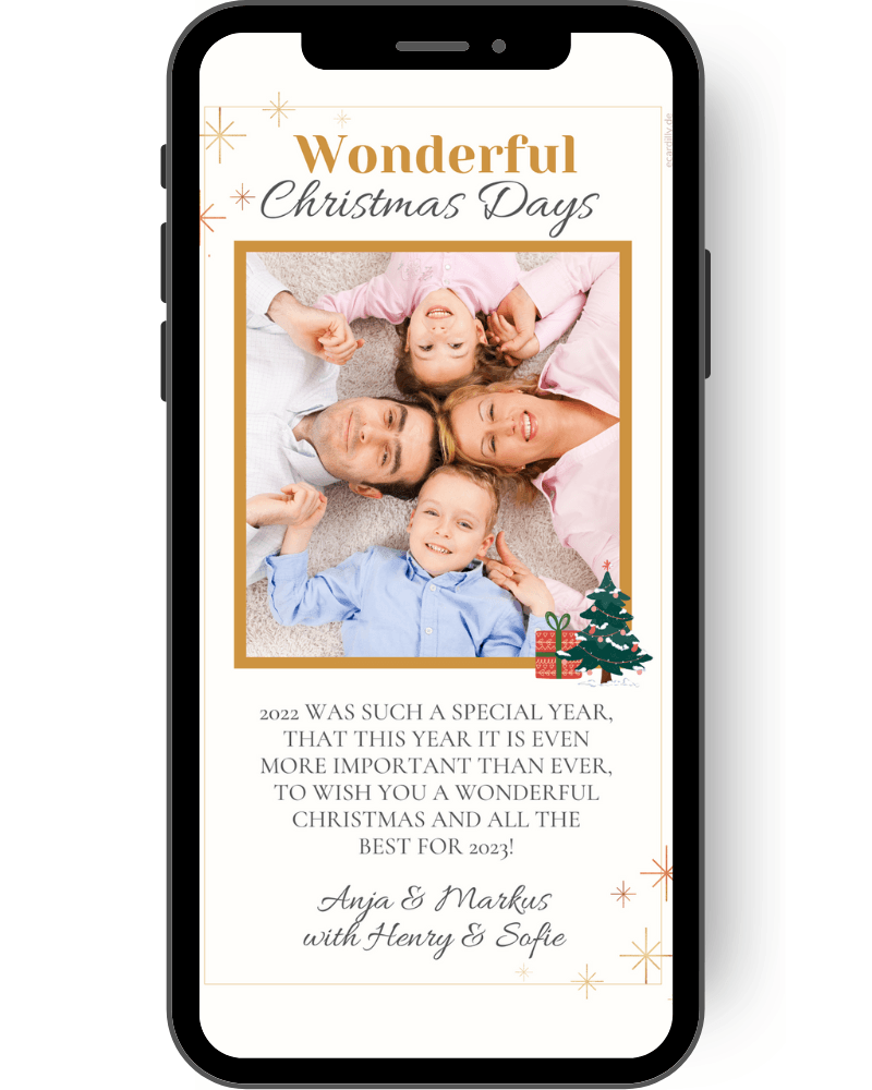 A gold frame around the family photo and the wish "Wonderful Christmas" in gold letters are the standout elemnt on this Christmas greeting card. This Christmas card is an eCard that you can send digitally via your smartphone. Even at short notice still personal Christmas greetings order and send. en